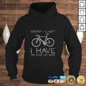 Sorry I Can't I Have To Ride Bike Funny Cycling Shirt 3 Sorry I Cant I Have To Ride Bike Funny Cycling Shirt 4