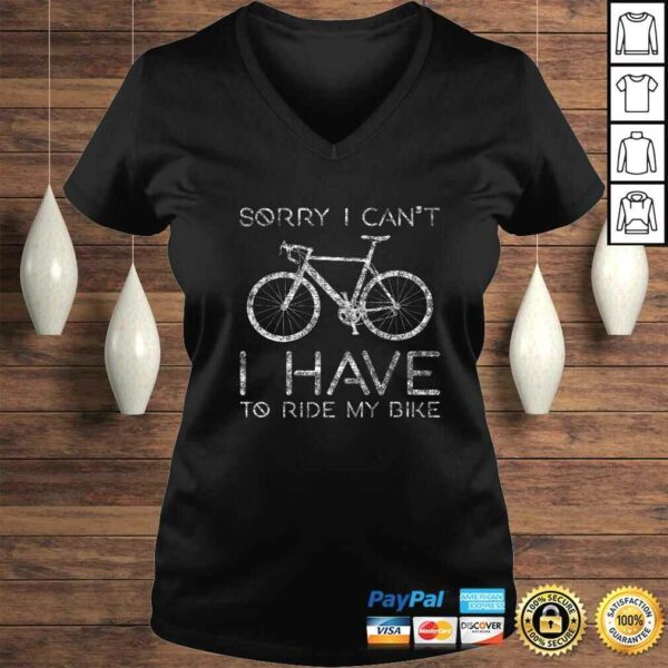 Sorry I Can’t I Have To Ride Bike Funny Cycling design TShirt