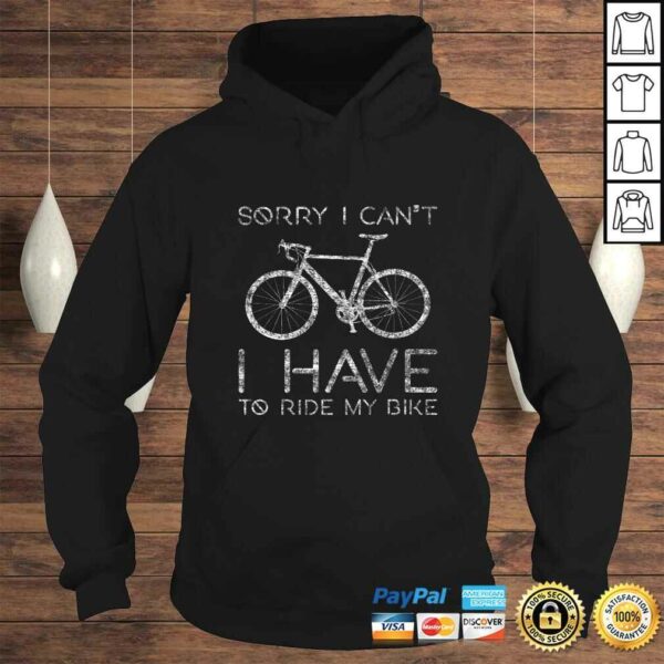 Sorry I Can’t I Have To Ride Bike Funny Cycling design TShirt