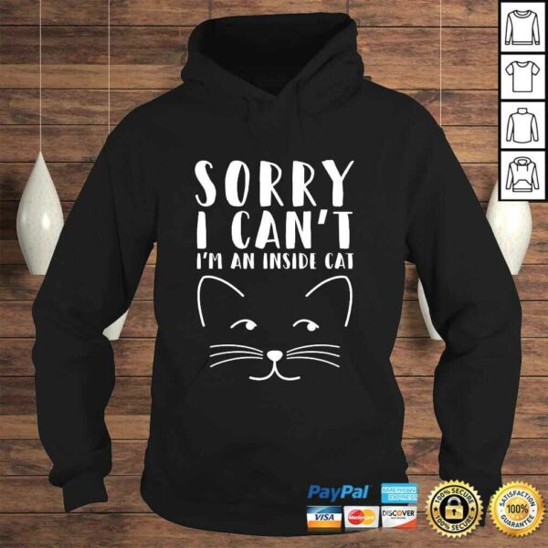 Sorry I Cant Im an Inside Cat Funny Love Pets Animal Tee