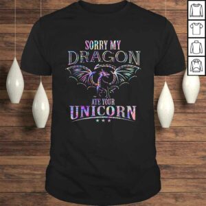 Sorry My Dragon Ate Your Unicorn TShirt Sorry My Dragon Ate Your Unicorn TShirt