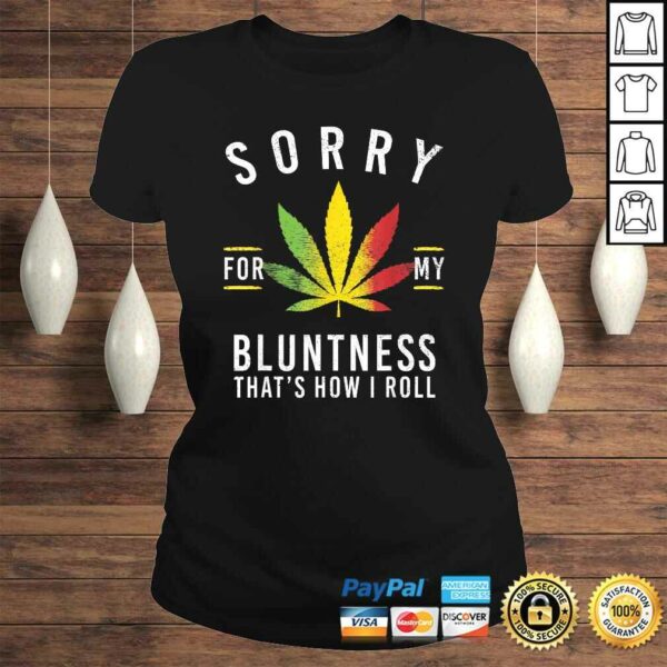 Sorry for My Bluntness That’s How I Roll Funny Weed Gift TShirt