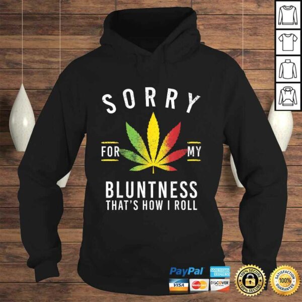 Sorry for My Bluntness That’s How I Roll Funny Weed Gift TShirt