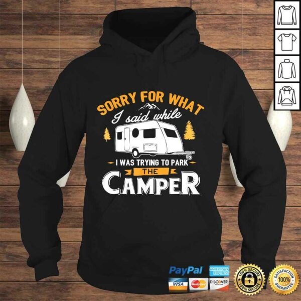 Sorry for what I said while I was Parking the Camper Shirt