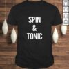 Spin And Tonic Funny Gym Workout Fitness Spinning Class Gift TShirt Gift