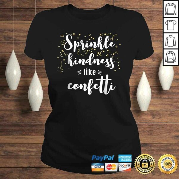 Sprinkle Kindness Like Confetti Inspirational Shirt