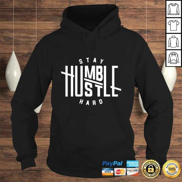 Stay Humble Hustle Hard TShirt