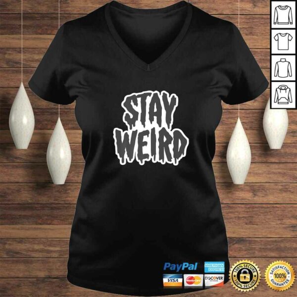 Stay Weird Gift TShirt