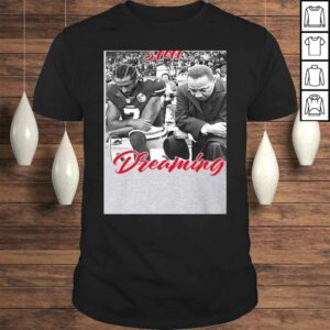 Still Dreaming Colin I’m with Kap Shirt – Take a Knee Tee Still Dreaming Colin I’m with Kap Shirt – Take a Knee Tee