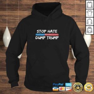 Stop Hate Dump Trump - Donald Trump - TShirt 3 Stop Hate Dump Trump Donald Trump TShirt 4