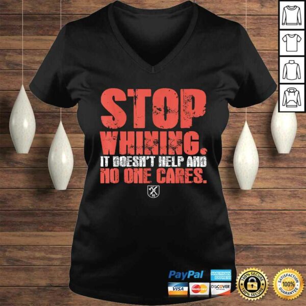 Stop Whining It Doesn’t Help And No One Cares TShirt