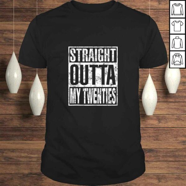 Straight Outta My Twenties Funny 30th Birthday Gifts TShirt