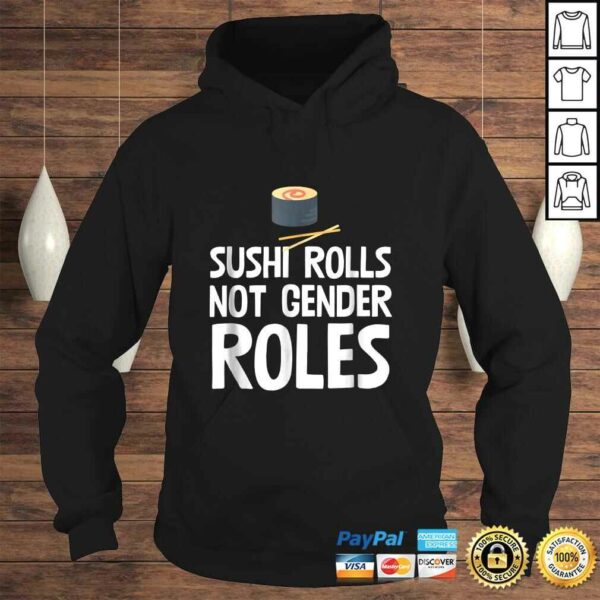 Sushi Rolls Not Gender Roles Funny Feminism TShirt