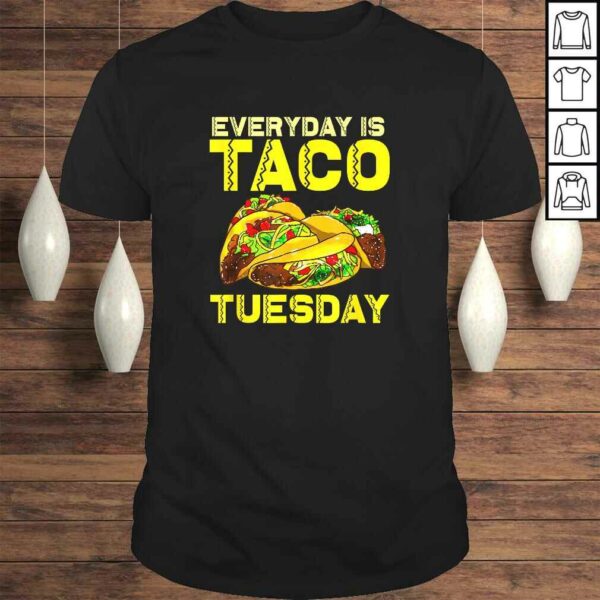 Taco Party Everyday Is Taco Tuesday For Men Women Kids Shirt