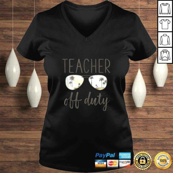 Teacher Gift – Off Duty Sunglasses Last Day Of School Gift TShirt