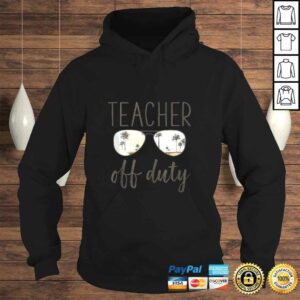 Teacher Gift - Off Duty Sunglasses Last Day Of School Gift TShirt 3 Teacher Gift Off Duty Sunglasses Last Day Of School Gift TShirt 4