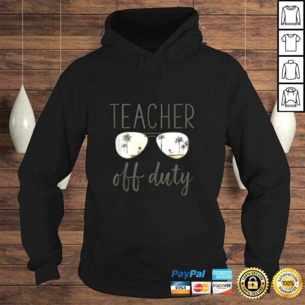 Teacher Gift – Off Duty Sunglasses Last Day Of School Gift TShirt