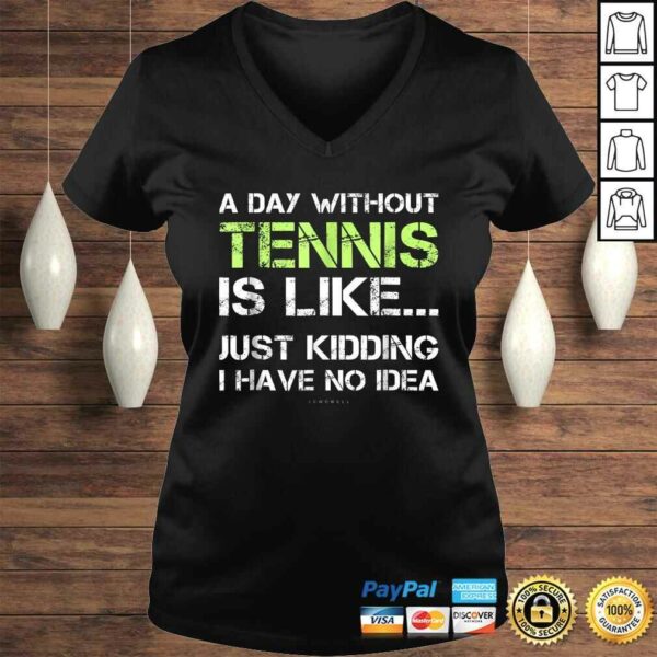 Tennis Shirts. A Day Without Tennis Gift TShirt