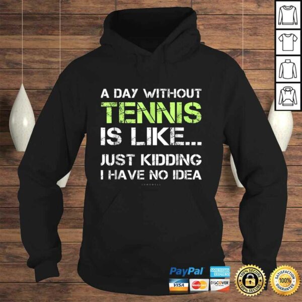 Tennis Shirts. A Day Without Tennis Gift TShirt