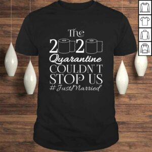 The 2020 Quarantine Couldn’t Stop Us Just Married Gift TShirt