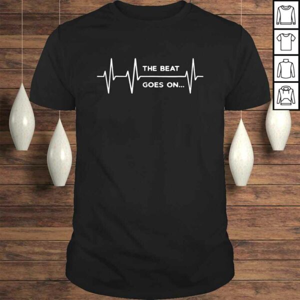 The Beat goes onShirt Gift Heartbeat Rehab After Surgery