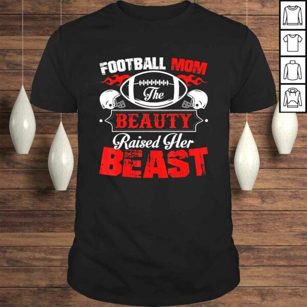 The Beauty Raised Her Beast Funny Football Mom Gift Top