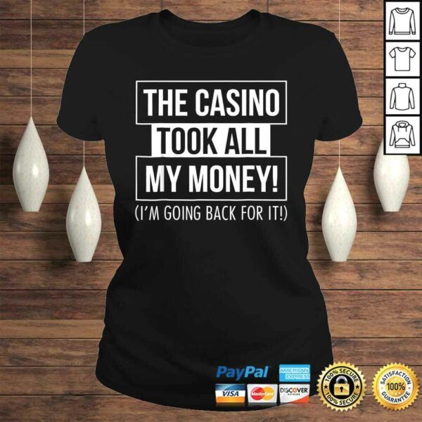 The Casino Took All My Money Funny Gambling TShirt