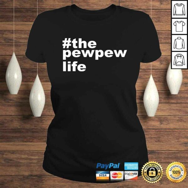 The Pew Pew Life Shirt funny Gun lovers gift for Husband Men