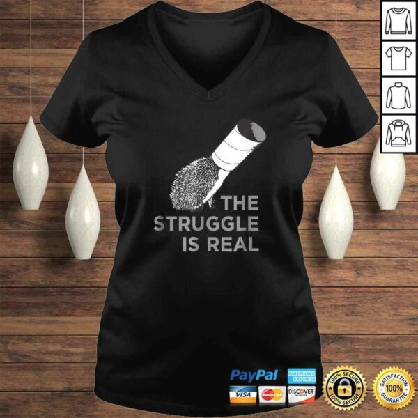 The Struggle Is Real Funny Hedgehog Graphic TShirt