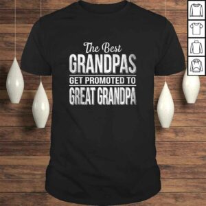 The only best grandpas get promoted to great grandpa The only best grandpas get promoted to great grandpa