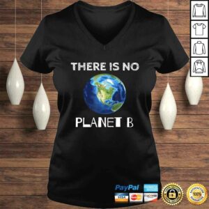 There Is No Planet B Earth Day EnvironmentalisGift TShirt 1 There Is No Planet B Earth Day EnvironmentalisGift TShirt 2
