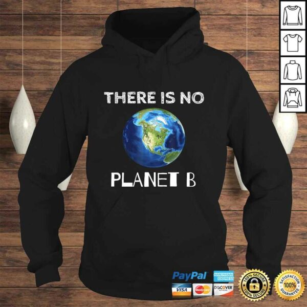 There Is No Planet B Earth Day EnvironmentalisGift TShirt