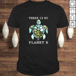 There Is No Planet B Rescue Turtle, Turtle Lovers Shirt There Is No Planet B Rescue Turtle, Turtle Lovers Shirt