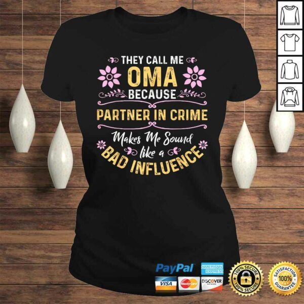 They Call Me Oma Because Partner In Crime Shirt