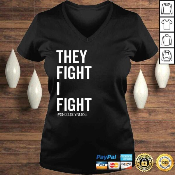 They Fight I FighShirt Oncology Nurse Cancer Support Tee