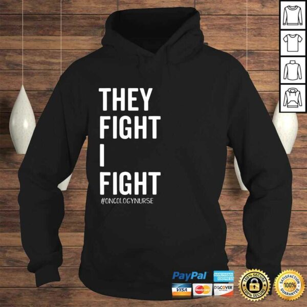 They Fight I FighShirt Oncology Nurse Cancer Support Tee