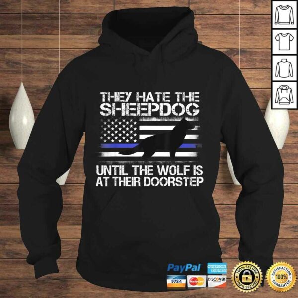 They Hate The Sheepdog Shirt Thin Blue Line Police K9 Gift