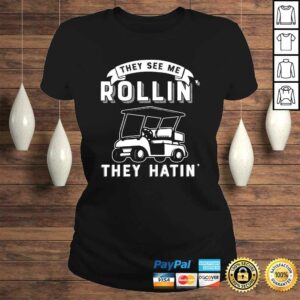 They See Me Rollin They Hatin Funny Golf Cart Meme Graphic Shirt 2 They See Me Rollin They Hatin Funny Golf Cart Meme Graphic Shirt 3