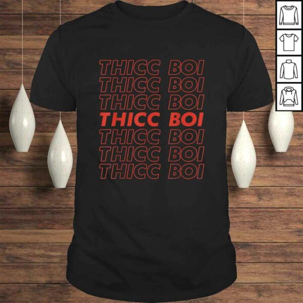 Thicc Boi Thick Boy Funny Dank Meme Gifts For Men Sarcastic TShirt