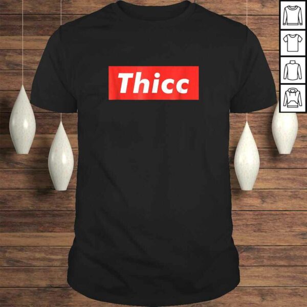 Thicc – Thick Booty Funny Meme Tee Shirt