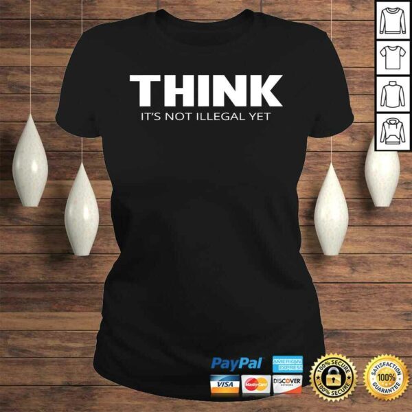 Think Its Not Illegal YeShirt