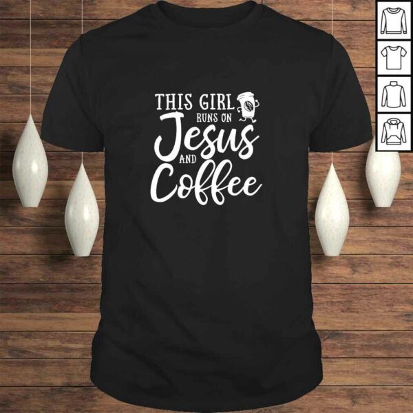 This Girl Runs On Jesus And Coffee Shirt Christian Gift