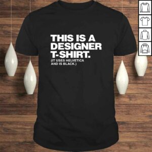 This Is A Designer Shirt It Uses Helvetica And Is Black This Is A Designer Shirt It Uses Helvetica And Is Black