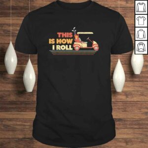 This Is How I Roll Shirt. Gift For Dad, Vintage Golf CarShirt This Is How I Roll Shirt. Gift For Dad, Vintage Golf CarShirt