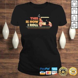 This Is How I Roll Shirt. Gift For Dad, Vintage Golf CarShirt 2 This Is How I Roll Shirt Gift For Dad Vintage Golf CarShirt 3