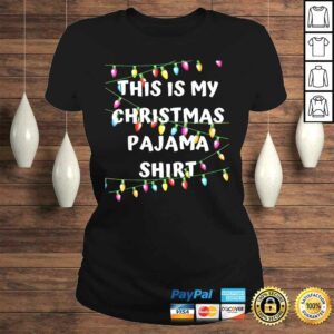 This Is My Christmas Pajama Shirt - Lights Funny Holiday Shirt 2 This Is My Christmas Pajama Shirt Lights Funny Holiday Shirt 3