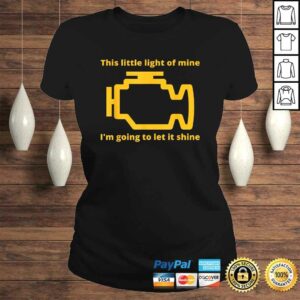 This Little Light of Mine - Check Engine LighTShirt 2 This Little Light of Mine Check Engine LighTShirt 3