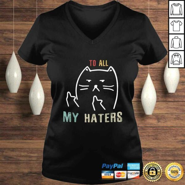 To All My Haters Shirt – I Do What I Want CaTShirt