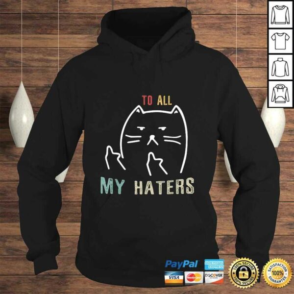 To All My Haters Shirt – I Do What I Want CaTShirt