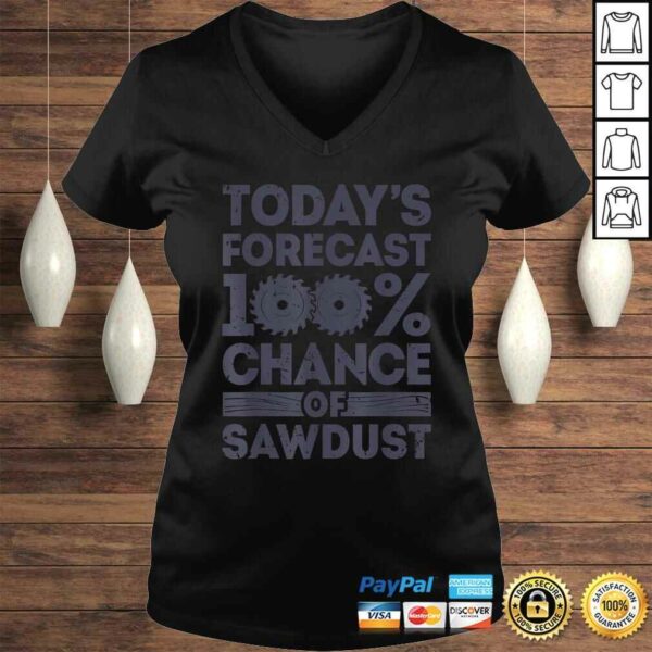 Today’s Forecast Woodworking Shirt Funny Woodworker Dad